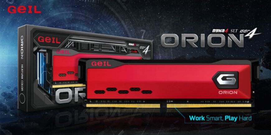 GeIL Introduces the Orion Series Of RAM: Designed with Gamers and Content Creators in Mind