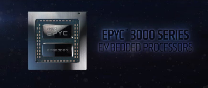 AMD EPYC Embedded 3000 CPUs Have Been Updated – Now In Configurable TDP Variants