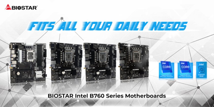 BIOSTAR Unveils Four Brand New B760 Motherboards For All Types of PC Users