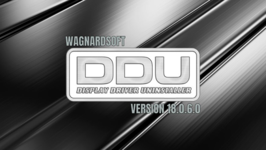 DDU “Display Driver Uninstaller” Now Comes With A Installer & Uninstaller Package