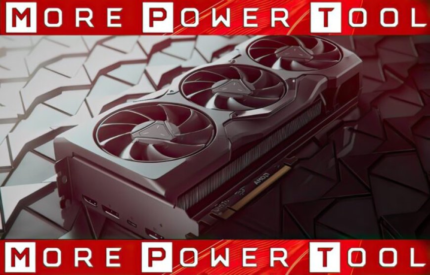 Community Driven MorePowerTool For AMD GPUs Will Not Support RDNA 3 GPUs Due To Hard-Lock, Users To Pay For Power Limits & Features