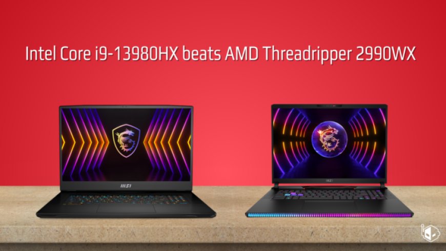 Intel’s Core i9-13980HX CPU Makes Laptops Faster Than AMD’s HEDT Threadripper 32-Core Chips