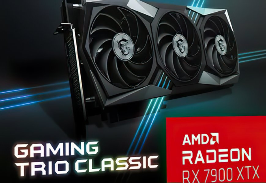 MSI Radeon RX 7900 XTX & 7900 XT Gaming Trio Classic Listed By French Retailer For €1229 & €1129