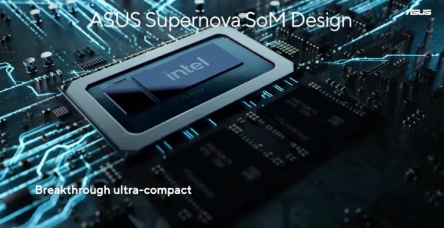 ASUS & Intel Offer Supernova SoM Laptop Design: CPU Die & LPDDR5X On The Same Package, 38% Size Reduction