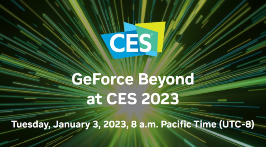 Watch The NVIDIA CES 2023 ‘GeForce’ Event Live Here: RTX 4070 Ti & RTX 40 Mobility Launch