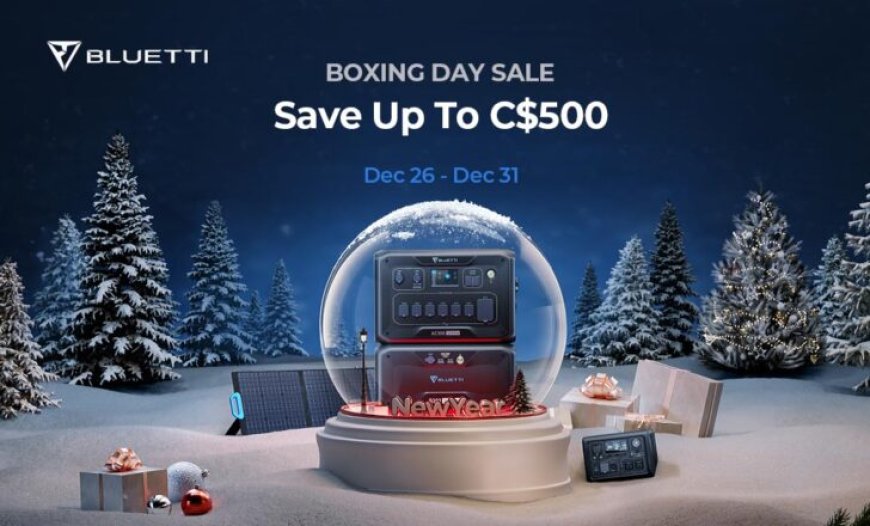 BLUETTI Offering Up To C$500 Flat OFF During Solar Generators Boxing Day Sale 2022 | Power Back For Your Home