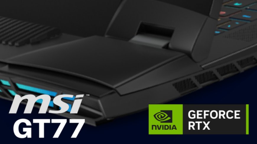 MSI Readies TITAN GT77 Laptop With GeForce RTX 40 GPU & 4K 144 Hz Mini-LED