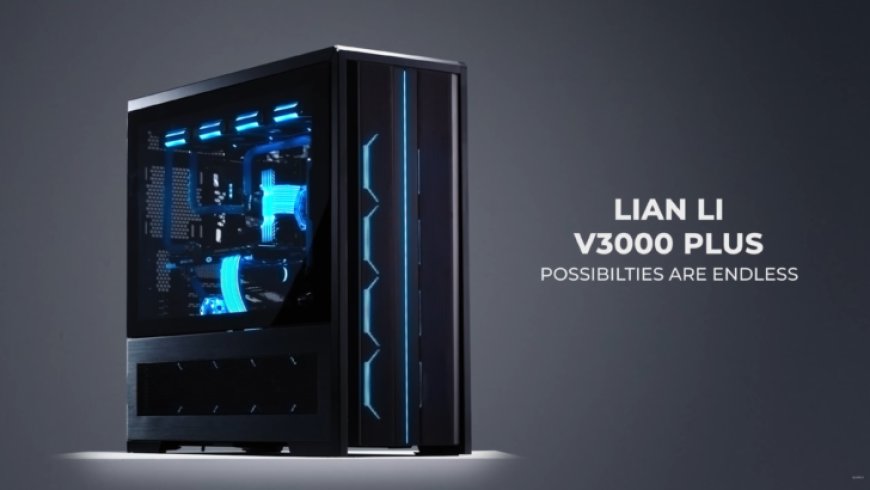 Lian Li’s Highly Anticipated V3000 PLUS PC Case Launches Today With Triple 480mm AIO Cooling Support