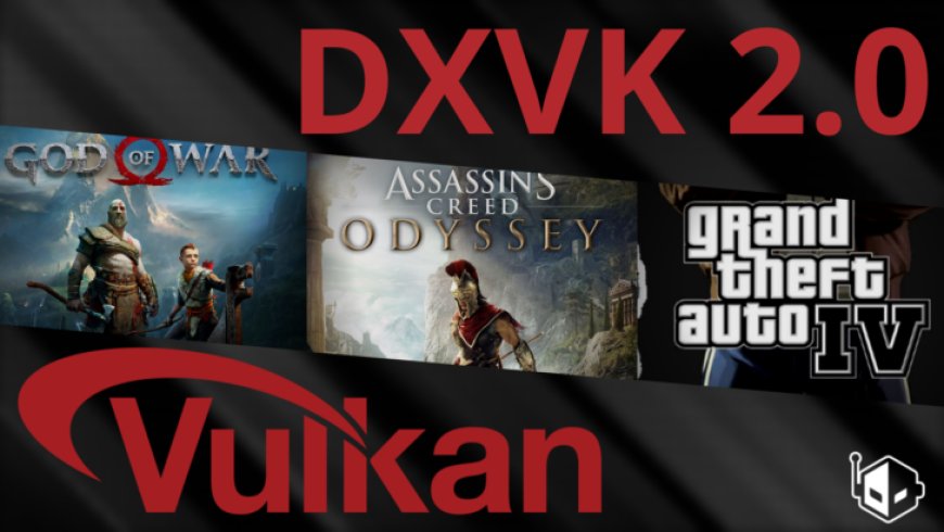 DirectX Vulkan ‘DXVK’ 2.0 Improves Performance, Adds Various Fixes Through Vulkan 1.3 Graphics Driver