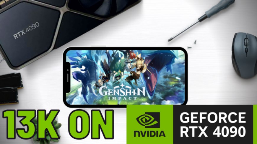 NVIDIA GeForce RTX 4090 Runs Genshin Impact at 13K Resolution