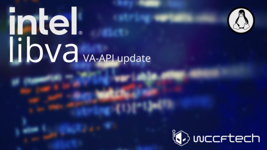 Libva 2.16.0 Update Improves Intel VA-API Graphics Library, Benefits Arc GPUs on Linux