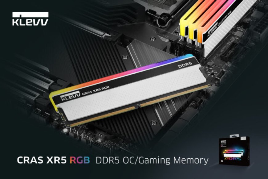 KLEVV CRAS XR5 RGB Memory Offers Up To DDR5-6200 Speeds & 32 GB Capacities