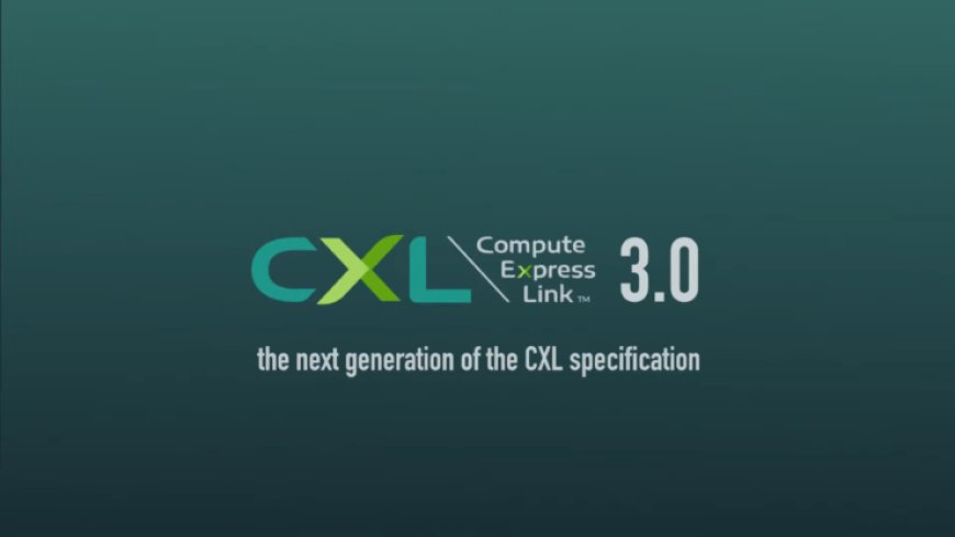 Compute Express Link 3.0 (CXL) specifications released, up to 64GT/s link rate – AMD, Intel, NVIDIA & Other Onboard