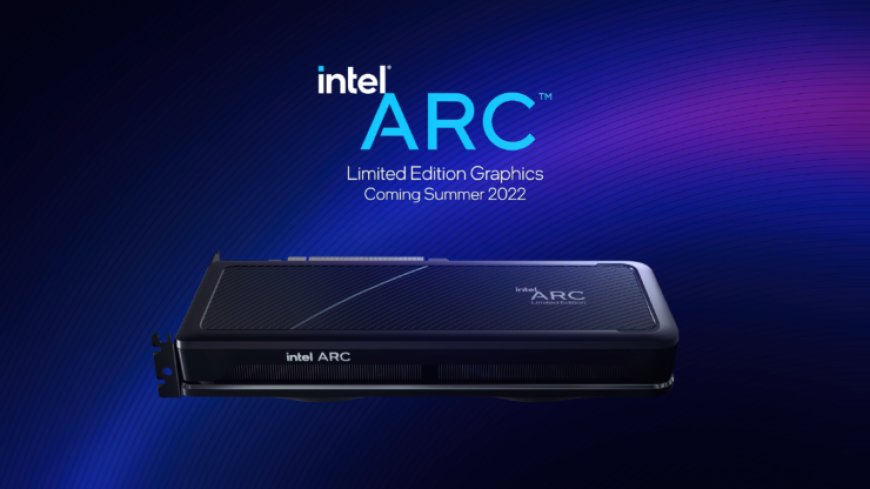 Intel Arc Desktop Graphics Cards To Launch Between August & September