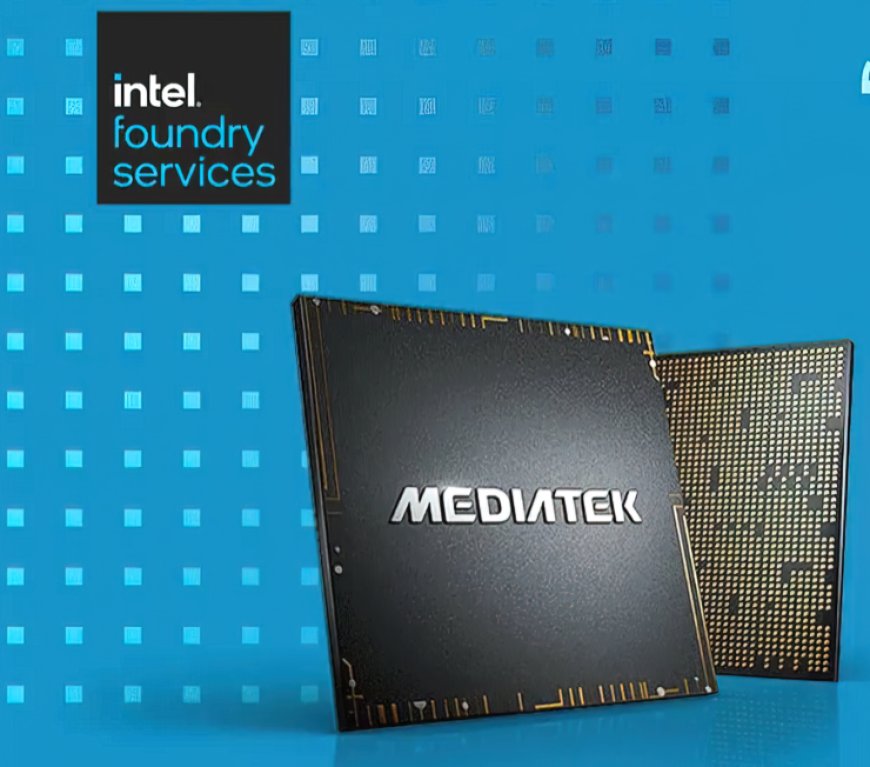 Intel Foundry Services & MediaTek Enter Partnership, Pulling TSMC’s Grasp Away