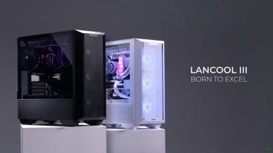 LIAN LI Launches LANCOOL III PC Case With Vast Improvements In Cooling & Features Department