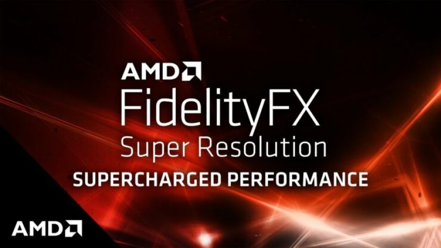 AMD Launches Radeon Adrenalin 2020 21.6.1 Driver With FSR ‘FidelityFX Super Resolution’ Support In Select Games