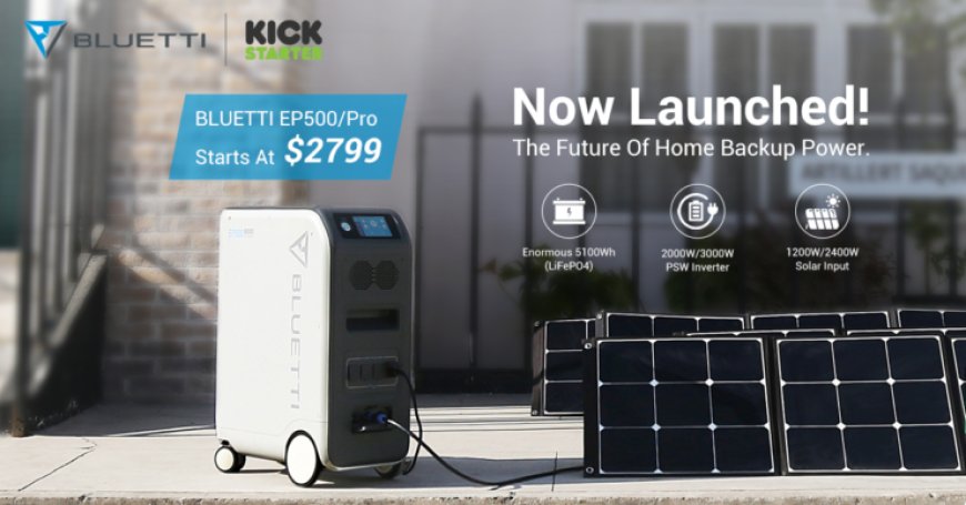 BLUETTI EP500/Pro Officially Launched – 5.1KWh Mobile Solar Battery For Your Home, Starts At Only $2799 On Kickstarter