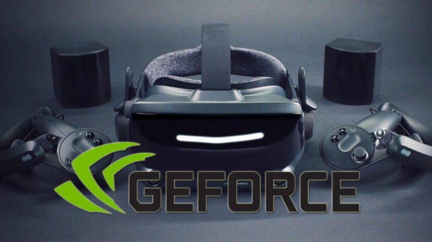 NVIDIA GeForce Hotfix Version 461.33 Finally Addresses SteamVR Stutter Issues