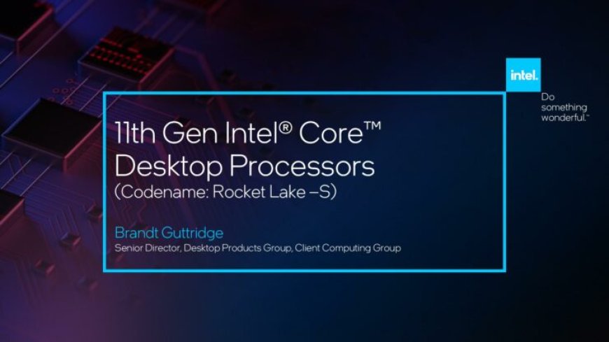 Intel Previews Core i9-11900k ‘Rocket Lake’ Flagship CPU At CES 2021, 19% IPC Up Lift, 50% More iGPU Performance And PCIe 4.0 Support!