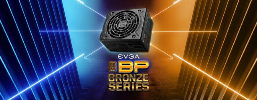 EVGA Introduces the BP Bronze Series Power Supplies