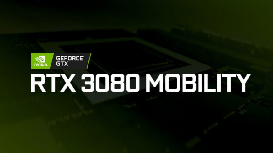 Exclusive: NVIDIA GeForce RTX 3000 Mobility Series Lineup, Roadmap 1H 2021 And AMD CPU Support!