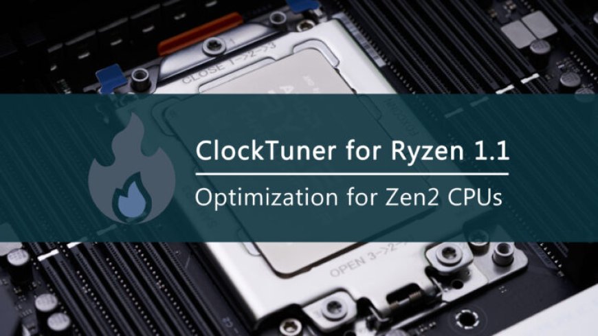 ClockTuner For AMD Ryzen “Zen 2” Desktop CPUs Gets V1.1 Update – Enhanced Engine With New Features, Fixes & More