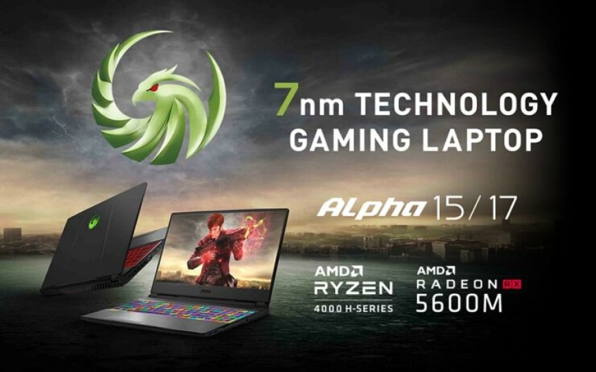 MSI Unveils Updated Alpha 15 & Alpha 17 Laptops With AMD Ryzen 7 4800H & Radeon RX 5600M