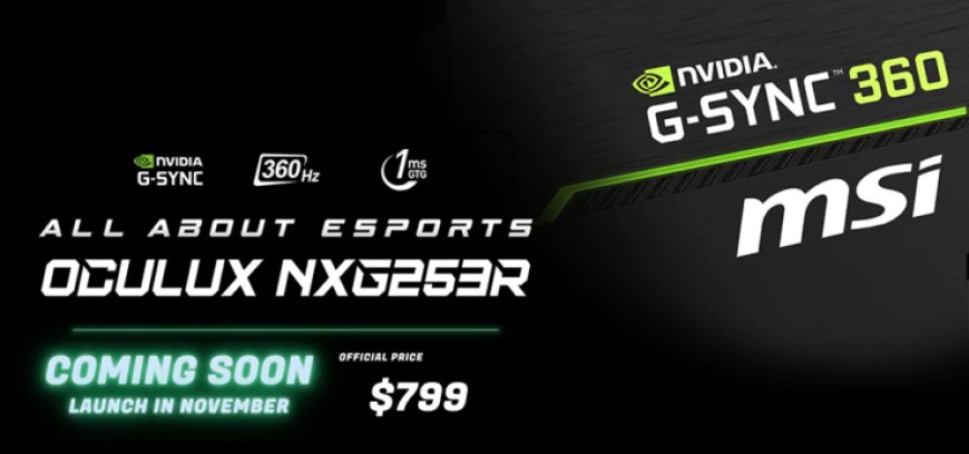 MSI Unveil Oculux NXG253R For $799 – A 360Hz Monitor With NVIDIA Reflex Latency Analyzer To Maximize Performance