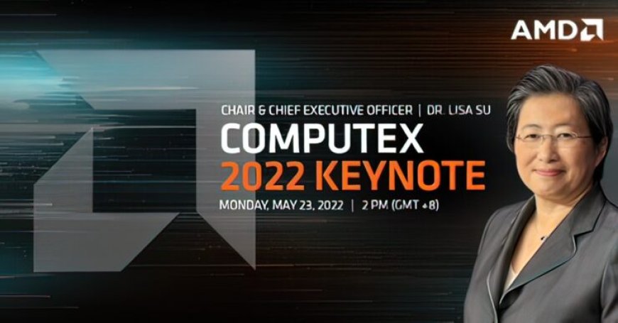 AMD Computex 2022 ‘High-Performance Computing’ By CEO, Dr. Lisa Su, To Feature Next-Generation Desktop & Mobile PC Innovations