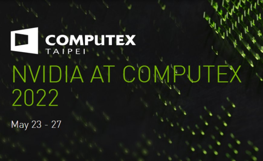 NVIDIA To Host Computex 2022 Keynote on 23rd May: SVP Jeff Fisher To Introduce Latest Products & Tech For Gamers & Creators