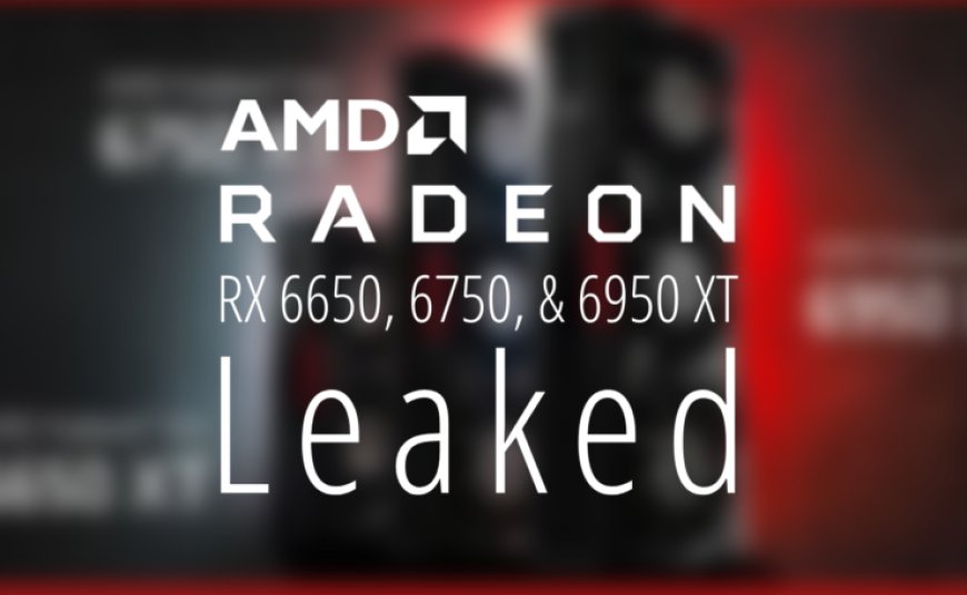 AMD Radeon RX 6950 XT, RX 6750 XT, RX 6650 XT ‘RDNA 2 Refresh’ Graphics Cards Being Advertised By Retailers Worldwide & Prior To Launch