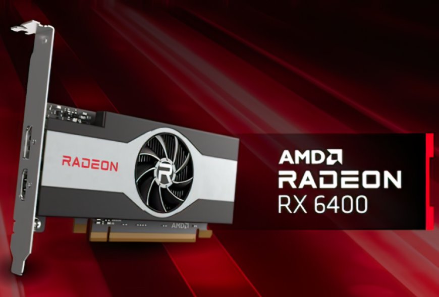 AMD Radeon RX 6400 Launched at $159 US: First RDNA Graphics Card To Come In Low-Profile Flavors, 53W TDP Aimed at Entry-Level PCs