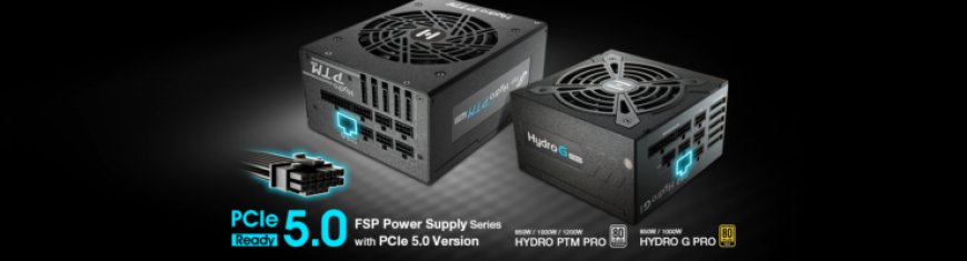 FSP Group Upgrades Its Hydro G & Hydro PTM Pro Power Supplies To PCIe Gen 5 Standard, Feature 16-Pin Connectors