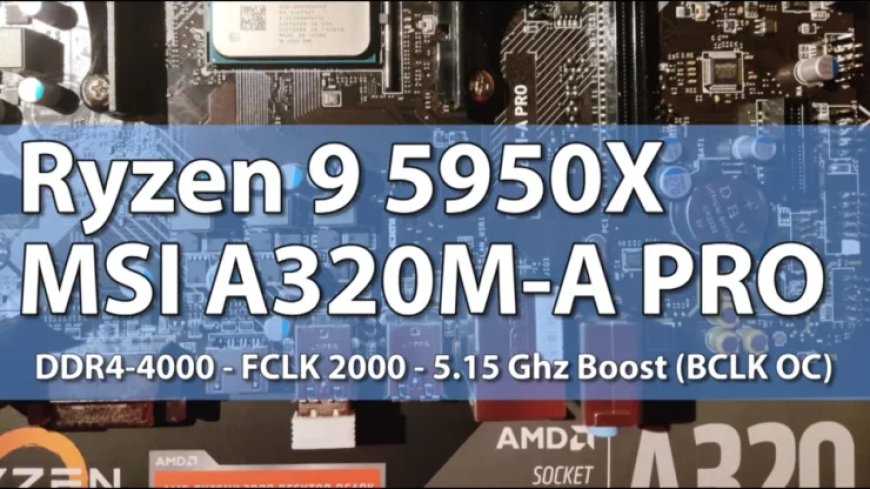 Even A $45 MSI A320 Motherboard Can Run AMD’s Ryzen 9 5950X Perfectly: 5 VRM, No Heatsink Board Delivers Up To 5.15 GHz Boost Clocks