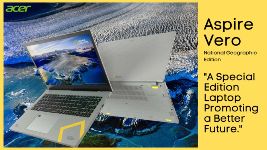 Acer reveals Aspire Vero National Geographic Edition, incorporating elements representative of the planet Earth