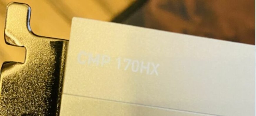 NVIDIA CMP 170HX Cryptocurrency Mining Monster Card Spotted, Ampere GA100 GPU With 164 MH/s