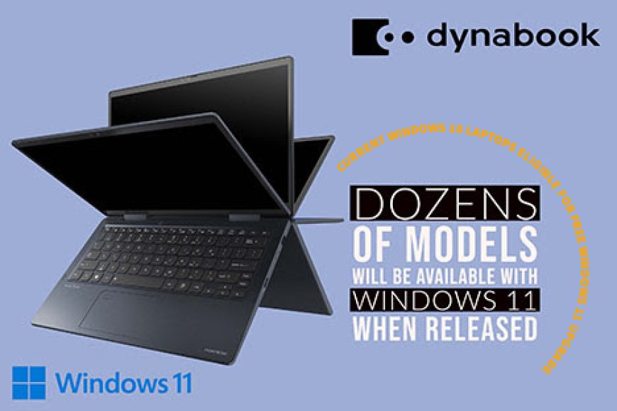 Dynabook To Begin Shipping Laptop Lines With Microsoft Windows 11 Included